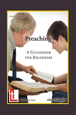 Preaching: A Guidebook for Beginners - Allan Chapple