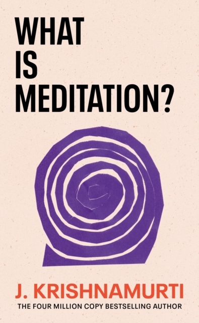 What Is Meditation? - J. Krishnamurti