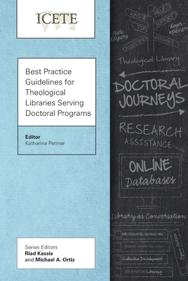 Best Practice Guidelines for Theological Libraries Serving Doctoral Programs - Katharina Penner