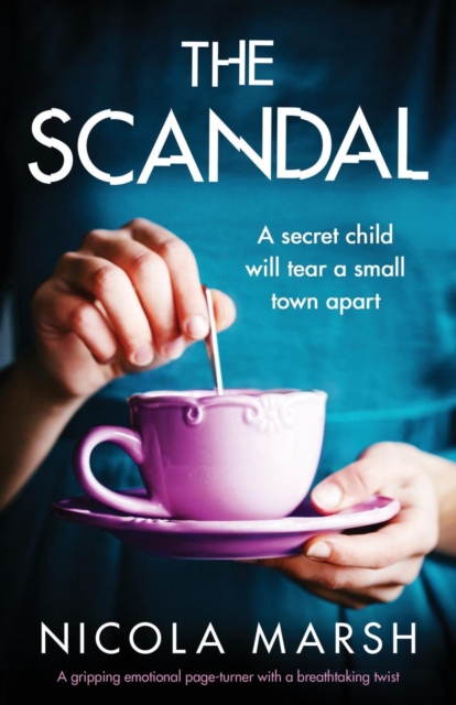 The Scandal: A gripping emotional page turner with a breathtaking twist - Nicola Marsh