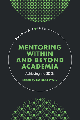 Mentoring Within and Beyond Academia: Achieving the Sdgs - Lia Blaj-ward