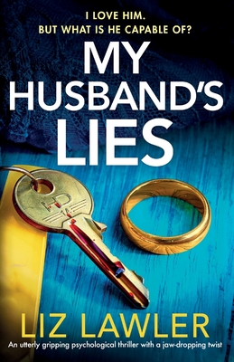 My Husband's Lies: An utterly gripping psychological thriller with a jaw-dropping twist - Liz Lawler