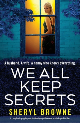 We All Keep Secrets: A completely gripping and absolutely unputdownable psychological thriller - Sheryl Browne