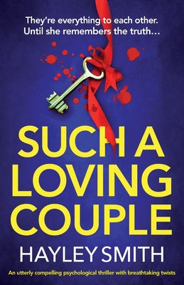 Such A Loving Couple: An utterly compelling psychological thriller with breathtaking twists - Hayley Smith