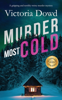 MURDER MOST COLD a gripping and terribly twisty murder mystery - Victoria Dowd