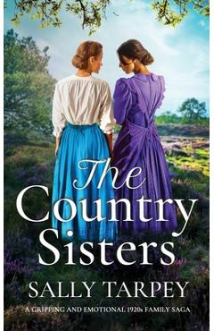 Poza produsului THE COUNTRY SISTERS a gripping and emotional 1920s family saga - Sally Tarpey