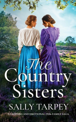 THE COUNTRY SISTERS a gripping and emotional 1920s family saga - Sally Tarpey