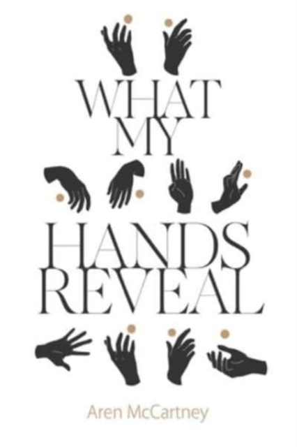 What My Hands Reveal - Aren Mccartney