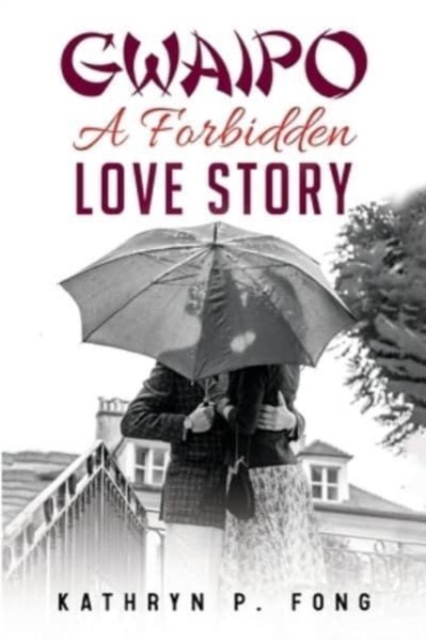 GWAIPO - A Forbidden Love Story - Kathryn P. Fong