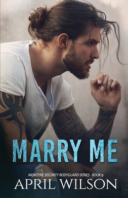 Marry Me - a novella: (McIntyre Security Bodyguard Series - Book 9) - April Wilson