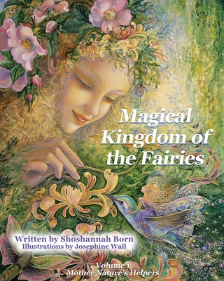 Magical Kingdom of the Fairies: Mother Nature's Helpers - Josephine Wall