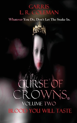 Curse of Crowns Blood You Will Taste: Blood You Will Taste - Garris L. R. Coleman