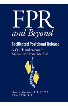 FPR and Beyond Facilitated Positional Release: A Quick and Accurate Manual Medicine Method - Ellen Ellis D. O.