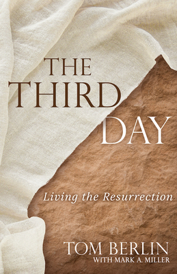 The Third Day: Living the Resurrection - Tom Berlin