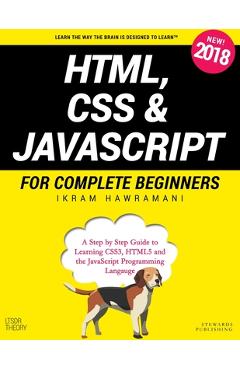 Coperta cărții 'HTML, CSS & JavaScript for Complete Beginners: A Step by Step Guide to Learning HTML5, CSS3 and the JavaScript'