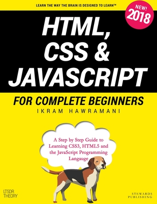 Coperta cărții 'HTML, CSS & JavaScript for Complete Beginners: A Step by Step Guide to Learning HTML5, CSS3 and the JavaScript'