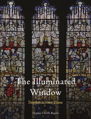 The Illuminated Window: Stories Across Time - Virginia Chieffo Raguin