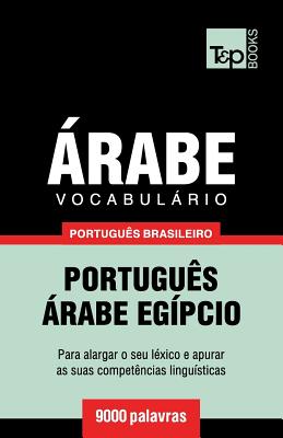 Vocabulário Português Brasileiro-Árabe - 9000 palavras: Árabe Egípcio - Andrey Taranov