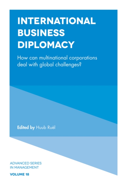 International Business Diplomacy: How Can Multinational Corporations Deal with Global Challenges? - Huub Rul