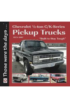 Chevrolet Half-Ton C/K-Series Pickup Trucks 1973-1987: Built to Stay Tough - Norm Mort