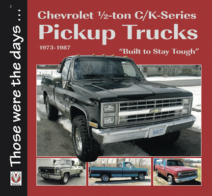 Chevrolet Half-Ton C/K-Series Pickup Trucks 1973-1987: Built to Stay Tough - Norm Mort