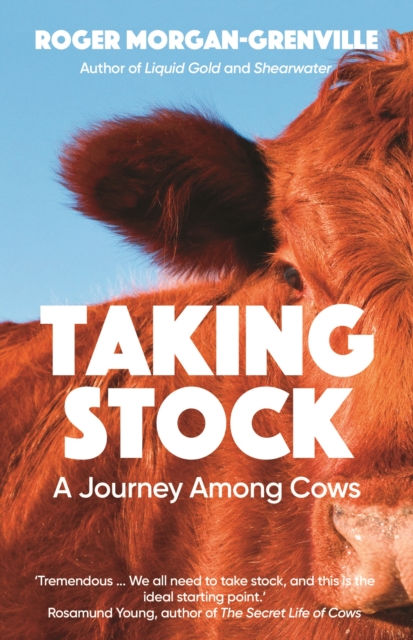 Taking Stock: A Journey Among Cows - Roger Morgan-grenville