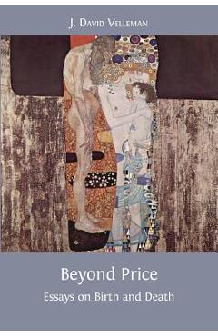 Coperta cărții 'Beyond Price: Essays on Birth and Death - J. David Velleman'