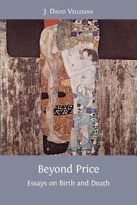 Coperta cărții 'Beyond Price: Essays on Birth and Death - J. David Velleman'