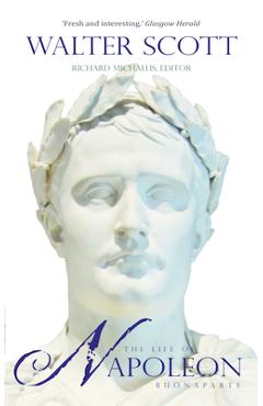 Coperta cărții 'The Life of Napoleon Buonaparte: Emperor of the French - Sir Walter Scott'