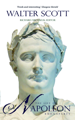 The Life of Napoleon Buonaparte: Emperor of the French - Sir Walter Scott