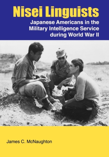 Nisei Linguists: Japanese Americans in the Military Intelligence Service During World War II - James C. Mcnaughton