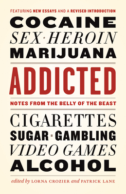 Coperta cărții 'Addicted: Notes from the Belly of the Beast - Lorna Crozier'