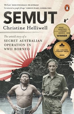 Semut: The Untold Story of a Secret Australian Operation in WWII Borneo - Christine Helliwell