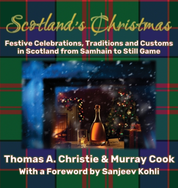 Scotland's Christmas: Festive Celebrations, Traditions and Customs in Scotland from Samhain to Still Game - Thomas A. Christie