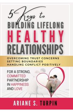 Coperta cărții '5 Keys to Building Lifelong Healthy Relationships: Overcoming Trust Concerns, Setting Boundaries, Handling Conflict'