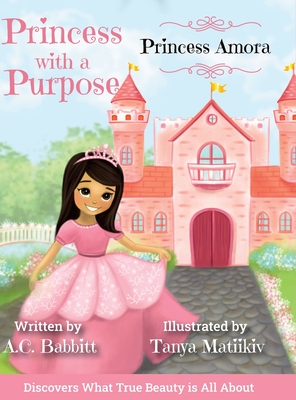 Princess Amora: Discovers What True Beauty is All About - A. C. Babbitt