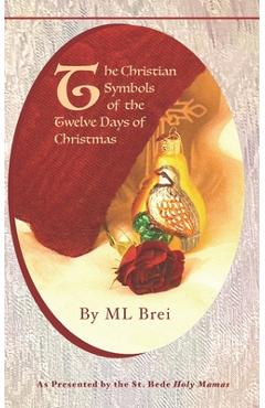 Coperta cărții 'The Christian Symbols of the Twelve Days of Christmas - Ml Brei'