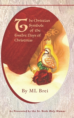 Coperta cărții 'The Christian Symbols of the Twelve Days of Christmas - Ml Brei'