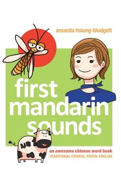 Coperta cărții 'First Mandarin Sounds: An Awesome Chinese Word Book (written in Traditional Chinese, Pinyin, and English) A Children's'