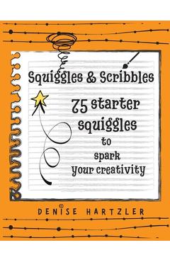 Coperta cărții 'Squiggles & Scribbles: Starter squiggles to spark your creativity - Denise Hartzler'