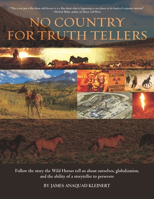 No Country For Truth Tellers: Follow the story the Wild Horses tell us about ourselves, globalization, and the ability of a storyteller to persevere - Jane Ashley