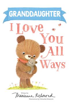 Coperta cărții 'Granddaughter I Love You All Ways - Marianne Richmond'