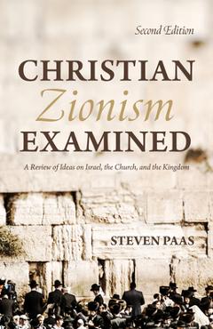 Poza produsului Christian Zionism Examined, Second Edition - Steven Paas