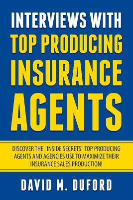 Interviews With Top Producing Insurance Agents - David M. Duford