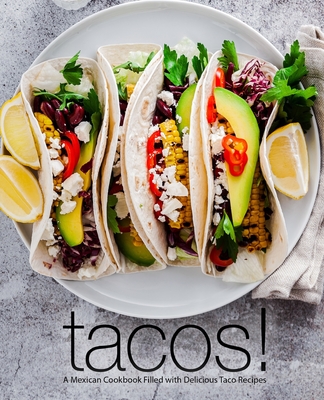 Coperta cărții 'Tacos!: A Mexican Cookbook Filled with Delicious Taco Recipes - Booksumo Press'