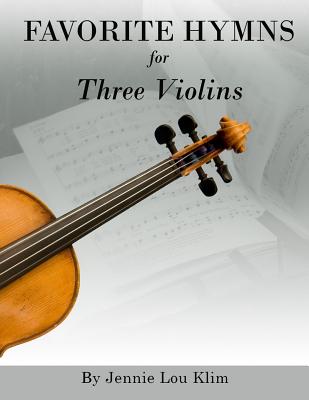 Favorite Hymns for Three Violins - Jennie Lou Klim