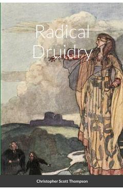 Coperta cărții 'Radical Druidry - Christopher Scott Thompson'