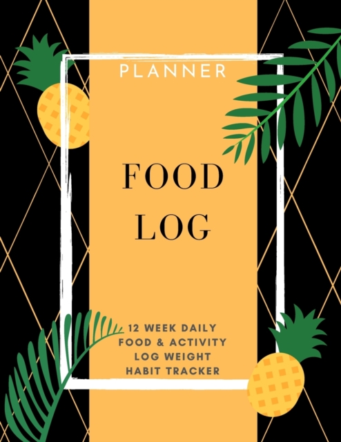 Food Log: Planner 12 Week Daily Food & Activity Log Weight, Habit Tracker: Packed with easy to use features (8,5 x 11) Large Siz - Adil Daisy