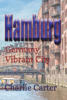 Hamburg: Germany Vibrant City - Charlie Carter