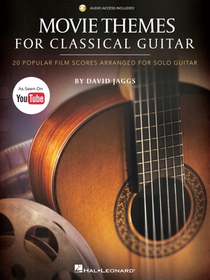 Movie Themes for Classical Guitar: 20 Popular Film Scores Arranged for Solo Guitar by David Jaggs--As Seen on Youtube! - David Jaggs